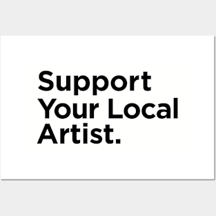 Support Your Local Artist Posters and Art